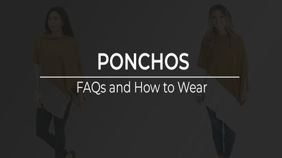 Ponchos: FAQs and How To Wear