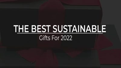 The Best Sustainable Gifts for 2022